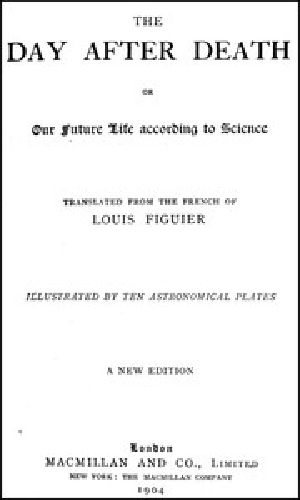 [Gutenberg 55230] • The Day After Death (New Edition) / Our Future Life According to Science